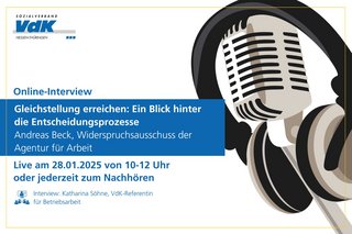 Auf dem Bild steht der Text "Gleichstellung erreichen: Ein Blick hinter die Entscheidungsprozesse" - Interviewpartner: Herr Andreas Beck-Widerspruchsausschuss der Agentur für Arbeit / Datum: 28.01.2025 10-12 Uhr